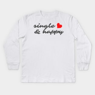 SINGLE AND HAPPY Kids Long Sleeve T-Shirt